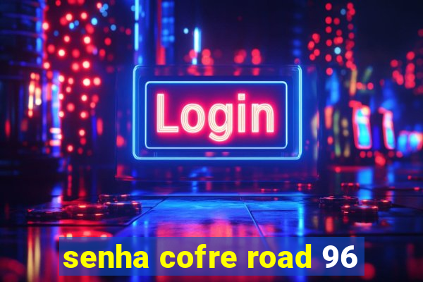 senha cofre road 96