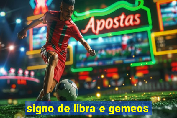 signo de libra e gemeos