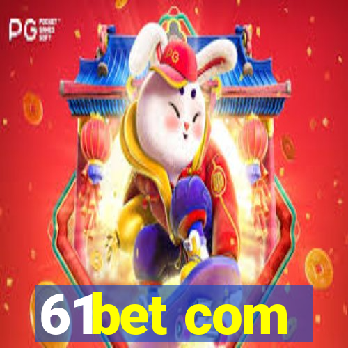 61bet com