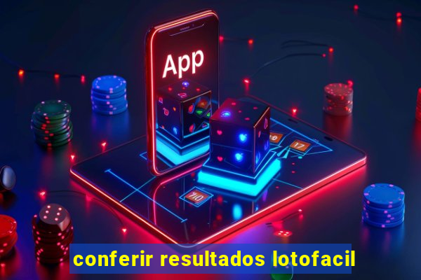 conferir resultados lotofacil