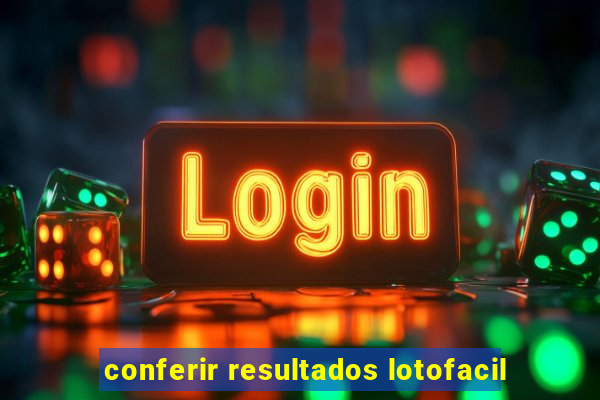 conferir resultados lotofacil