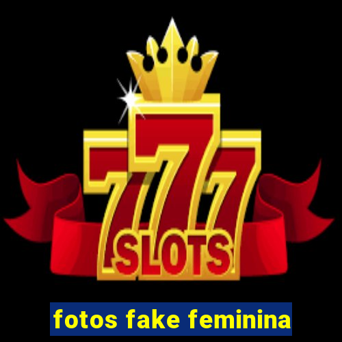 fotos fake feminina