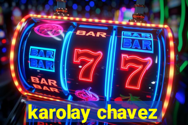 karolay chavez