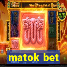 matok bet