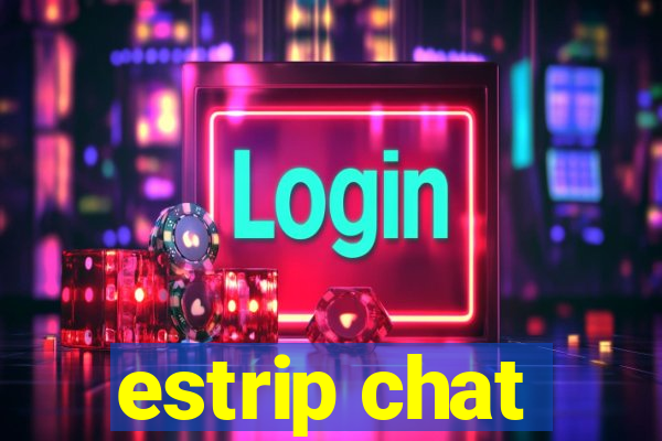 estrip chat