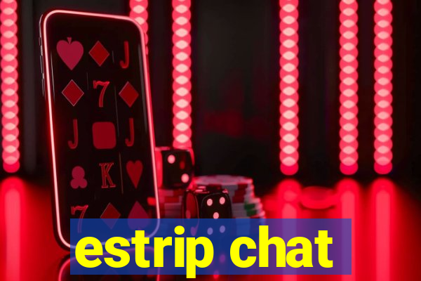 estrip chat