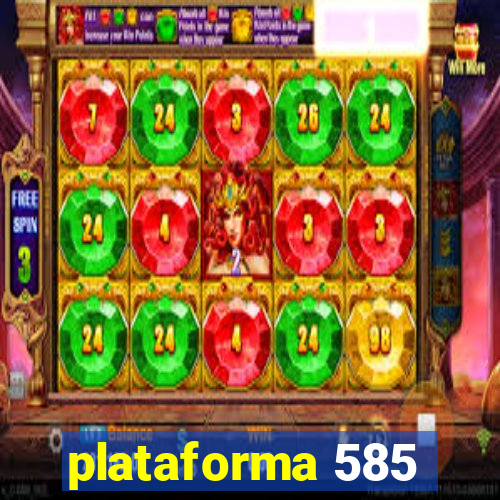 plataforma 585