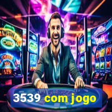 3539 com jogo