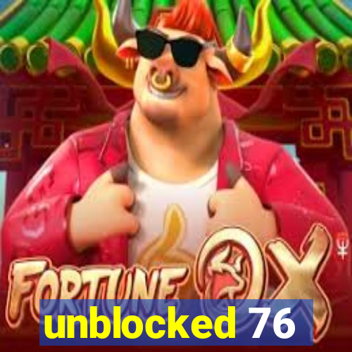 unblocked 76