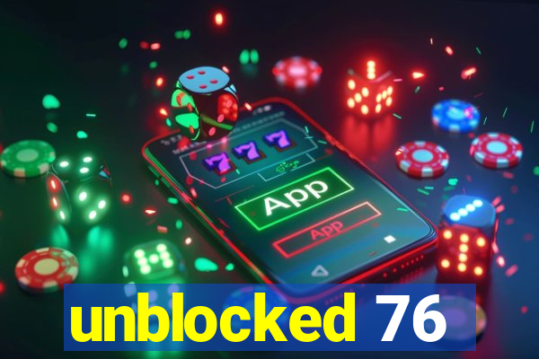 unblocked 76