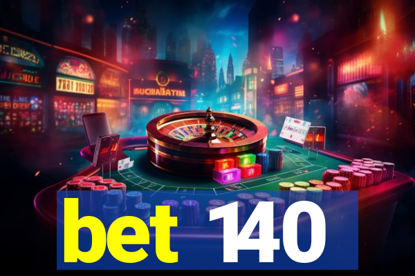 bet 140