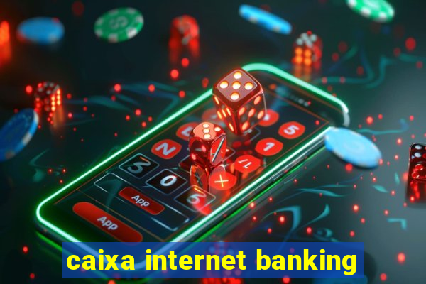 caixa internet banking