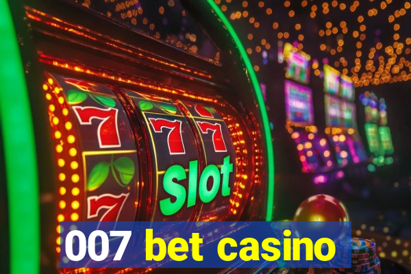 007 bet casino