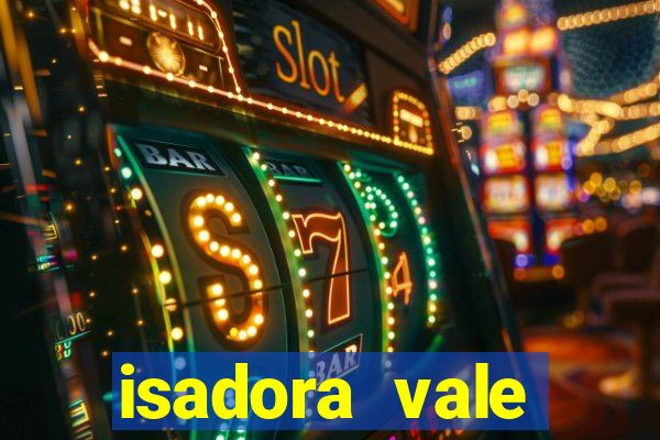 isadora vale reclame aqui