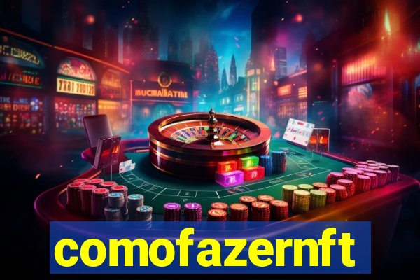 comofazernft