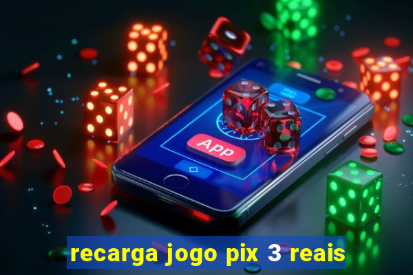 recarga jogo pix 3 reais