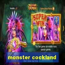 monster cockland