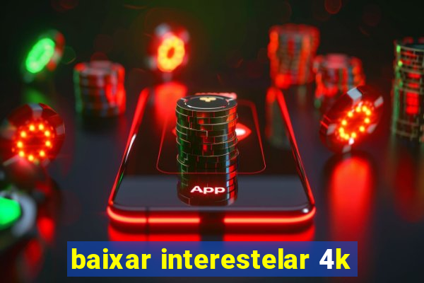 baixar interestelar 4k