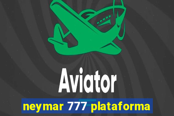 neymar 777 plataforma