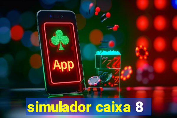 simulador caixa 8