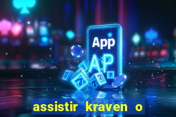 assistir kraven o caçador dublado