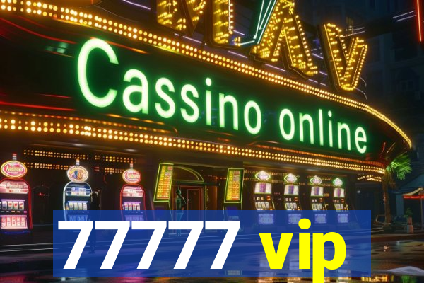 77777 vip