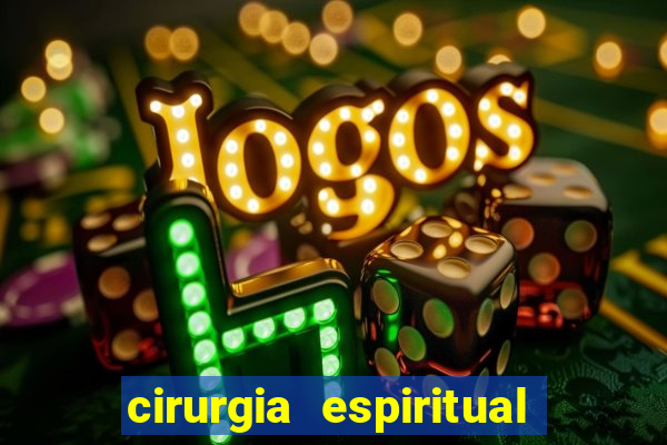 cirurgia espiritual marlon santos