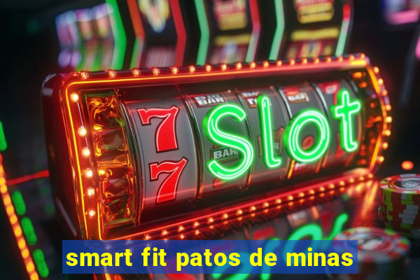 smart fit patos de minas