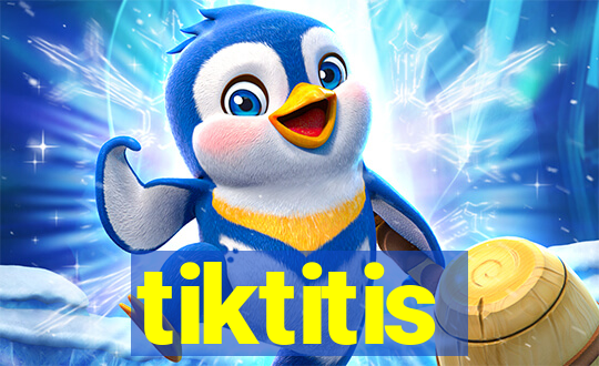 tiktitis