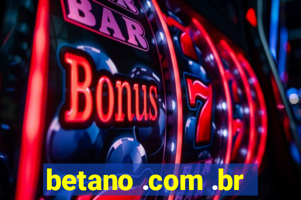 betano .com .br