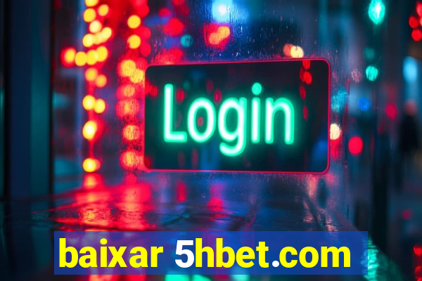 baixar 5hbet.com