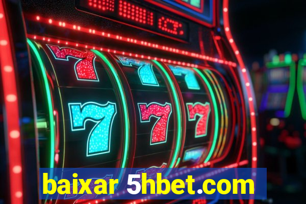 baixar 5hbet.com