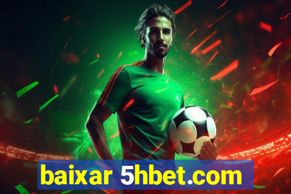 baixar 5hbet.com