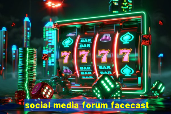 social media forum facecast