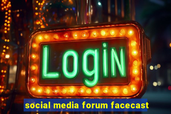 social media forum facecast