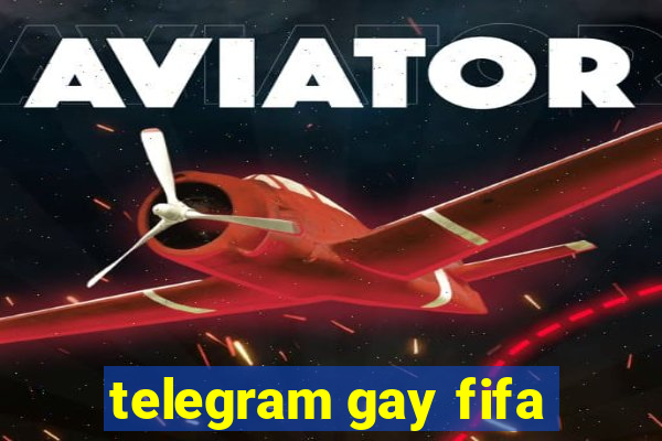 telegram gay fifa