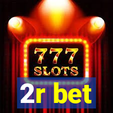 2r bet