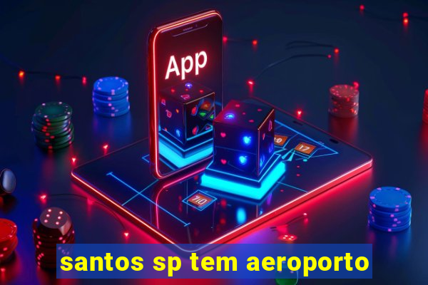 santos sp tem aeroporto