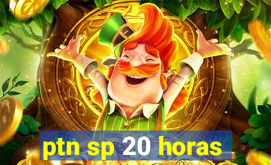 ptn sp 20 horas