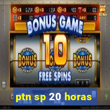 ptn sp 20 horas