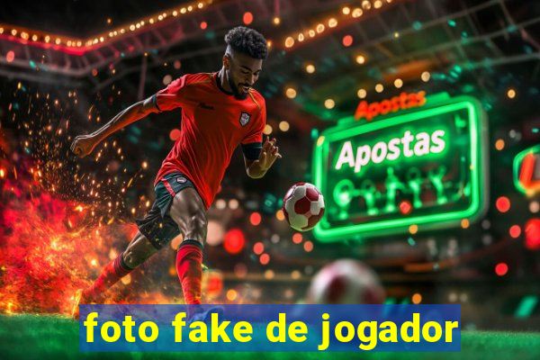 foto fake de jogador