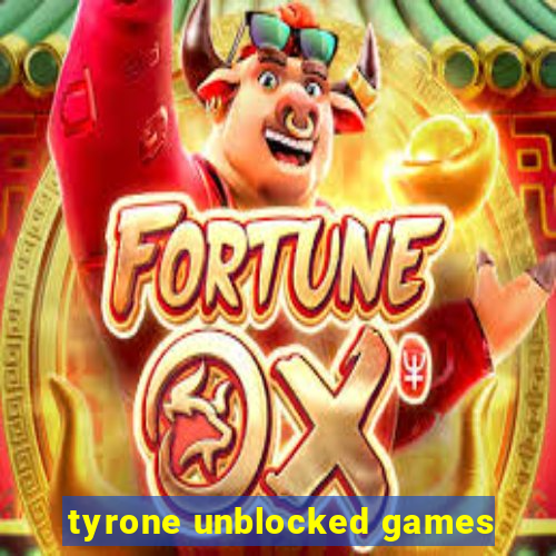 tyrone unblocked games