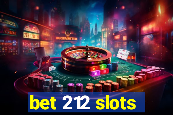 bet 212 slots