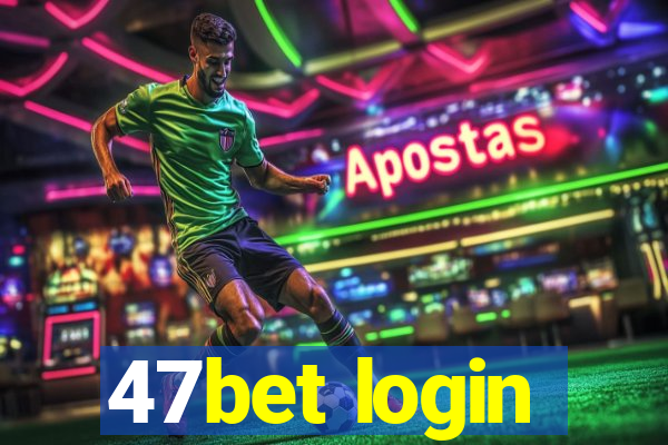 47bet login