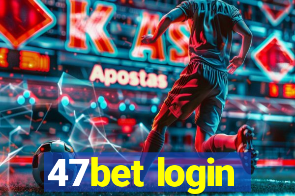 47bet login