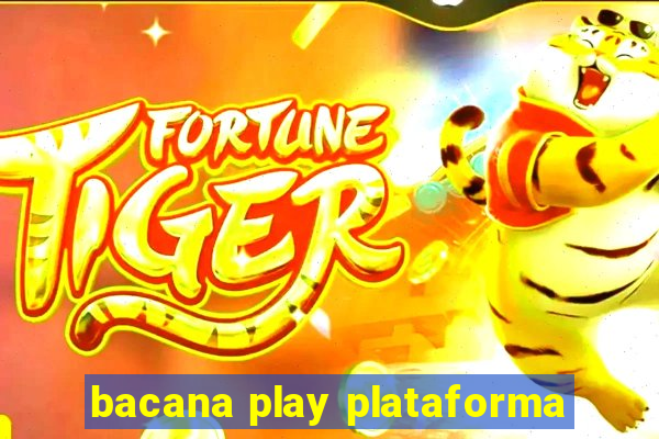 bacana play plataforma