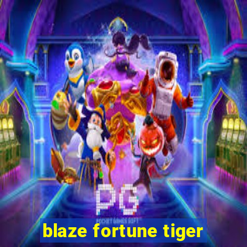 blaze fortune tiger