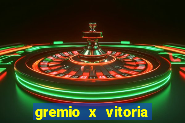 gremio x vitoria ao vivo