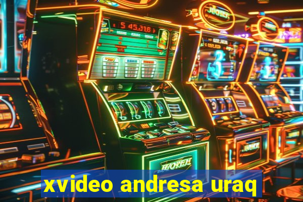 xvideo andresa uraq