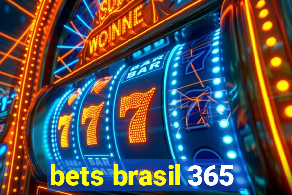 bets brasil 365